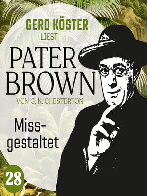 cover image of Missgestaltet--Gerd Köster liest Pater Brown, Band 28 (Ungekürzt)